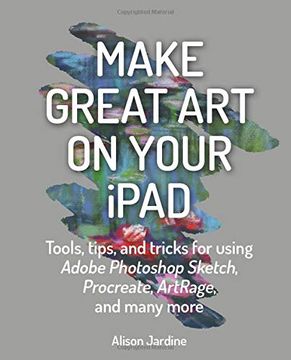 portada Make Great art on Your Ipad: Draw, Paint & Share (en Inglés)