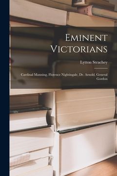 portada Eminent Victorians: Cardinal Manning, Florence Nightingale, Dr. Arnold, General Gordon