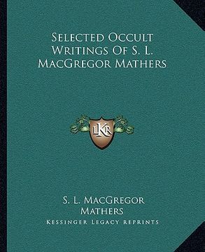portada selected occult writings of s. l. macgregor mathers (en Inglés)