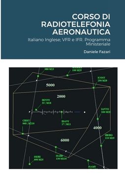 portada Corso Di Radiotelefonia Aeronautica: Radiotelefonia Italiano Inglese, VFR e IFR. (in Italian)