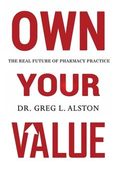 portada Own Your Value: The Real Future of Pharmacy Practice Revealed (en Inglés)