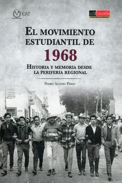 portada El Movimiento Estudiantil de 1968. Historia y Memoria Desde la Periferia Regional