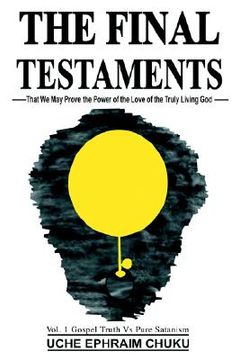 portada the final testaments: that we may prove the power of the love of the truly living god (en Inglés)