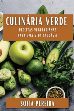 portada Culinária Verde: Receitas Vegetarianas Para uma Vida Saudável (in Portuguese)
