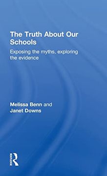 portada The Truth About our Schools: Exposing the Myths, Exploring the Evidence (en Inglés)