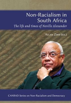 portada Non-Racialism in South Africa: The life and times of Neville Alexander (en Inglés)