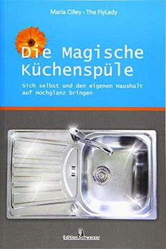 portada Die Magische Küchenspüle: Sich Selbst und den Eigenen Haushalt auf Hochglanz Bringen (en Alemán)