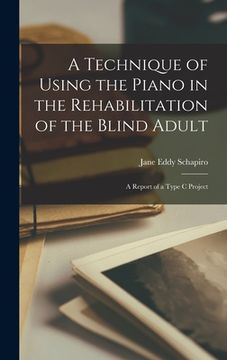 portada A Technique of Using the Piano in the Rehabilitation of the Blind Adult: A Report of a Type C Project (in English)