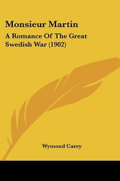 portada monsieur martin: a romance of the great swedish war (1902) (en Inglés)