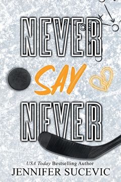 portada Never Say Never (Special Edition): An Enemies-to-Lovers Secret Identity New Adult Sports Romance (in English)