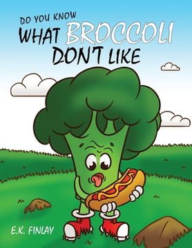 portada What Broccoli Don't Like: A beginner reader's introduction to vegetables (en Inglés)
