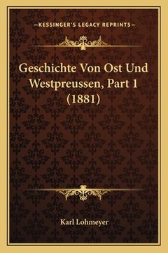 portada Geschichte Von Ost Und Westpreussen, Part 1 (1881) (in German)