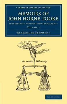 portada Memoirs of John Horne Tooke: Volume 2: Interspersed With Original Documents (Cambridge Library Collection - British & Irish History, 17Th & 18Th Centuries) (en Inglés)