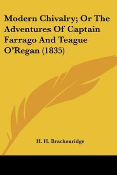 portada modern chivalry; or the adventures of captain farrago and teague o'regan (1835) (en Inglés)