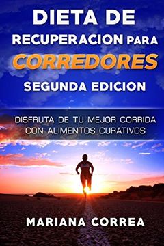portada Dieta de Recuperacion Para Corredores Segunda Edicion: Disfruta de tu Mejor Corrida con Alimentos Curativos (in Spanish)