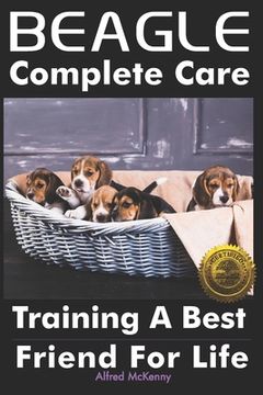 portada Beagle Complete Care: Training a Best Friend for Life (in English)