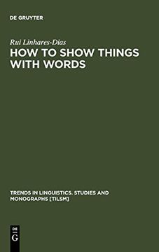 portada How to Show Things With Words: A Study on Logic Language and Literature (Trends in Linguistics: Studies and Monographs) (en Inglés)