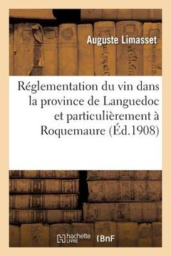 portada Réglementation Du Vin Dans La Province de Languedoc Et Particulièrement À Roquemaure (en Francés)