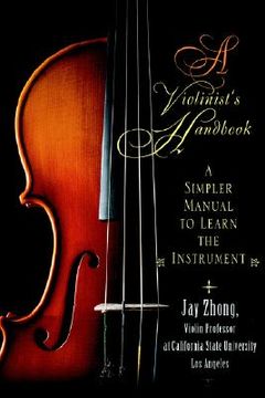 portada a violinist's handbook: a simpler manual to learn the instrument (en Inglés)