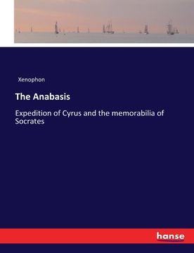 portada The Anabasis: Expedition of Cyrus and the memorabilia of Socrates (in English)