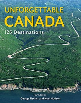 portada Unforgettable Canada: 125 Destinations (en Inglés)