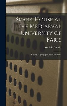 portada Skara House at the Mediaeval University of Paris: History, Topography and Chartulary