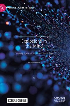 portada Explosions in the Mind: Composing Psychedelic Sounds and Visualisations (en Inglés)