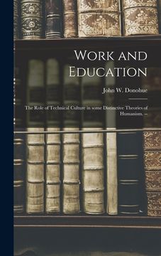 portada Work and Education: the Role of Technical Culture in Some Distinctive Theories of Humanism. -- (en Inglés)