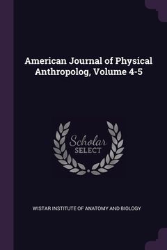portada American Journal of Physical Anthropolog, Volume 4-5 (en Inglés)