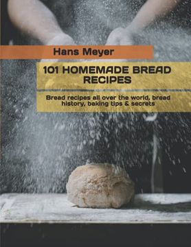 portada 101 Homemade Bread Recipes: Bread recipes all over the world, bread history, baking tips & secrets (in English)