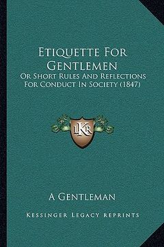 portada etiquette for gentlemen: or short rules and reflections for conduct in society (1847)