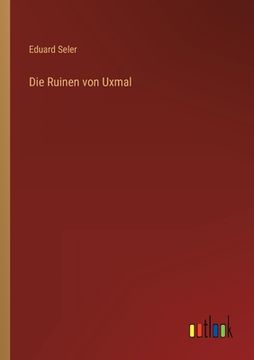 portada Die Ruinen von Uxmal (en Alemán)