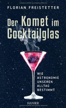portada Der Komet im Cocktailglas: Wie Astronomie unseren Alltag bestimmt (en Alemán)