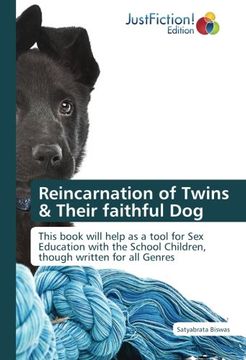 portada Reincarnation of Twins & Their faithful Dog: This book will help as a tool for Sex Education with the School Children, though written for all Genres