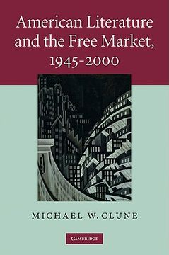 portada American Literature and the Free Market, 1945-2000 Hardback (Cambridge Studies in American Literature and Culture) (en Inglés)