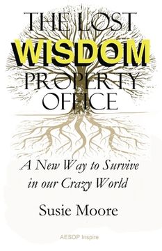 portada The Lost Wisdom Property Office: A New Way to Survive in Our Crazy World (en Inglés)