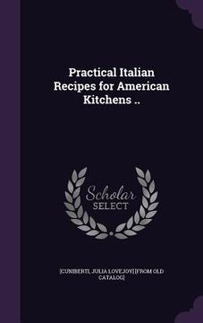 portada Practical Italian Recipes for American Kitchens .. (en Inglés)