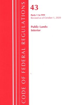 portada Code of Federal Regulations, Title 43 Public Lands: Interior 1-999, Revised as of October 1, 2020 (en Inglés)