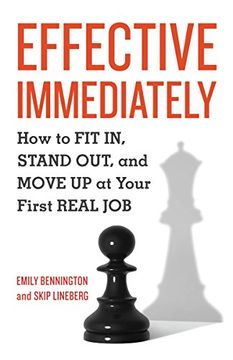 portada Effective Immediately: How to fit in, Stand Out, and Move up at Your First Real job (in English)