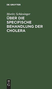portada Über die Specifische Behandlung der Cholera: Eine auf die Natur der Krankheit Gegründete und in der Erfahrung Sich Vorzüglich Bestätigende Heilmethode (en Alemán)