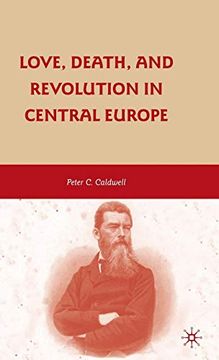 portada Love, Death, and Revolution in Central Europe: Ludwig Feuerbach, Moses Hess, Louise Dittmar, Richard Wagner (in English)