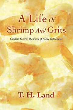 portada a life of shrimp and grits: comfort food in the form of poetic expressions (in English)