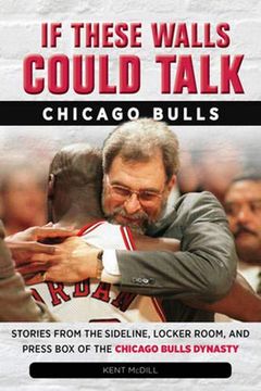 portada If These Walls Could Talk: Chicago Bulls: Stories From the Sideline, Locker Room, and Press box of the Chicago Bulls Dynasty (en Inglés)