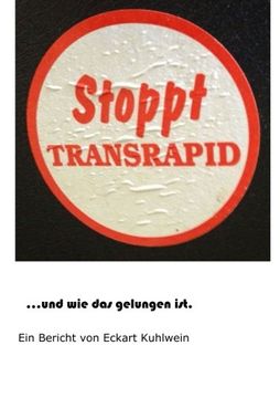 portada Stoppt Transrapid...und wie das gelungen ist: Ein Bericht von Eckart Kuhlwein