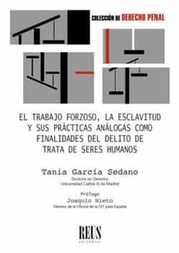 portada El Trabajo Forzoso, la Esclavitud y sus Prácticas Análogas Como Finalidades del Delito de Trata de Seres Humanos (in Spanish)