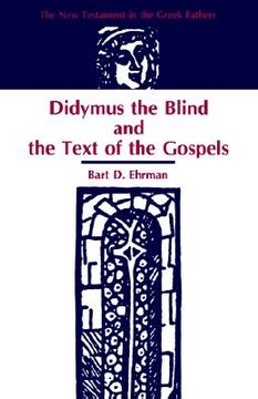 portada didymus the blind and the text of the gospels (en Inglés)