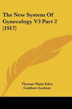 portada the new system of gynecology v3 part 2 (1917) (in English)