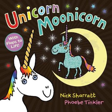 portada Unicorn Moonicorn: A Brilliant Parade of Crazy Unicorns, From the Incomparable Nick Sharratt