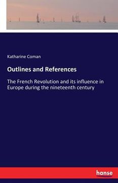 portada Outlines and References: The French Revolution and its influence in Europe during the nineteenth century (en Inglés)