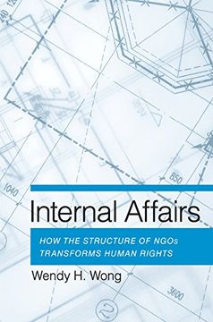 portada Internal Affairs: How the Structure of NGOs Transforms Human Rights